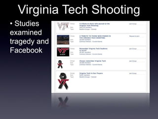 Virginia Tech Shooting •  Studies examined tragedy and Facebook 