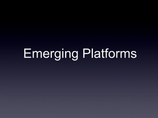 Emerging Platforms 