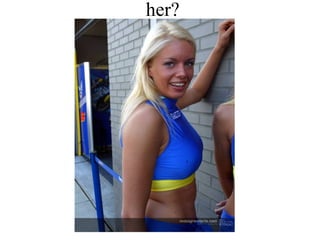 her? 