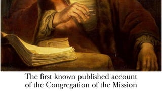 The first known published account
of the Congregation of the Mission
 