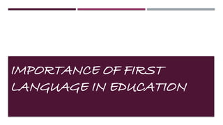 First language.pptx importance of first language | PPTX