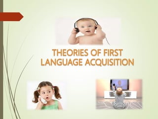 First language acquisition | PPTX | Early Childhood Education | Education