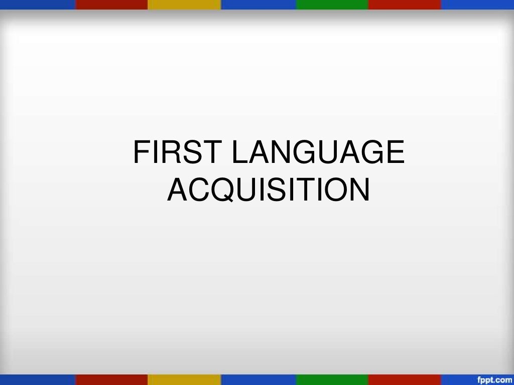 One language. First language acquisition. language first. first language acquisition ppt.