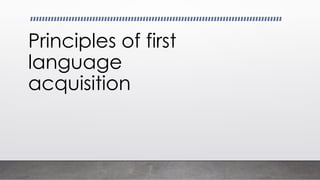 Explaining First Language Acquistion FIRST LANGUAGE ACQUISITION PRESENTATION (1).pdf