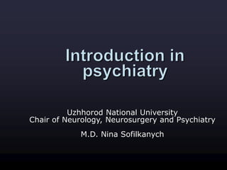 Uzhhorod National University
Chair of Neurology, Neurosurgery and Psychiatry
M.D. Nina Sofilkanych
 