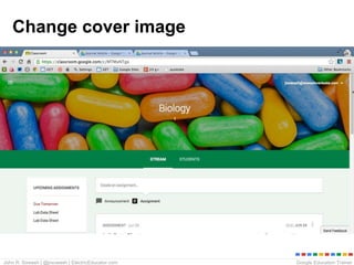 Google Education TrainerJohn R. Sowash | @jrsowash | ElectricEducator.com
Change cover image
 