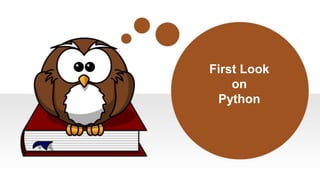 First Look
on
Python
 