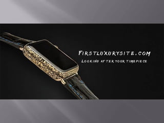 Firstluxurysite looking after your time piece