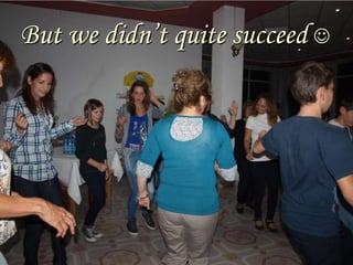 But we didn’t quite succeed 
 