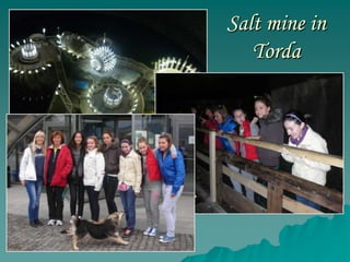 Salt mine in
   Torda
 