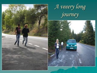 A veeery long
   journey
 