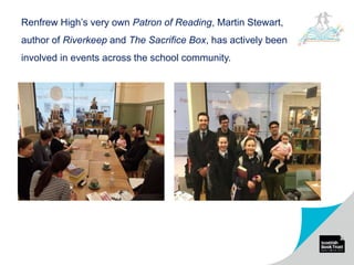 Renfrew High’s very own Patron of Reading, Martin Stewart,
author of Riverkeep and The Sacrifice Box, has actively been
involved in events across the school community.
 