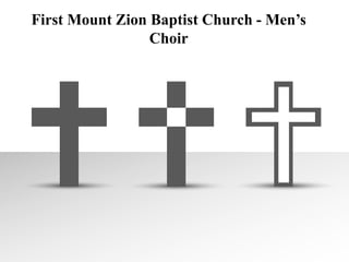 First Mount Zion Baptist Church - Men’s
Choir
 