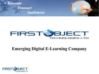 Innovate
Transact
Implement
Emerging Digital E-Learning Company
 