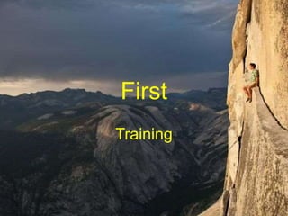 First
Training
 