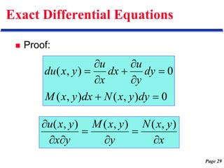 Page 29
Exact Differential Equations
 Proof:
0
)
,
(
)
,
(
0
)
,
(









dy
y
x
N
dx
y
x
M
dy
y
u
dx
x
u
y
x
du
x
y
x
N
y
y
x
M
y
x
y
x
u






 )
,
(
)
,
(
)
,
(
 