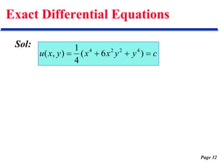 Page 32
Exact Differential Equations
Sol:
c
y
y
x
x
y
x
u 


 )
6
(
4
1
)
,
( 4
2
2
4
 