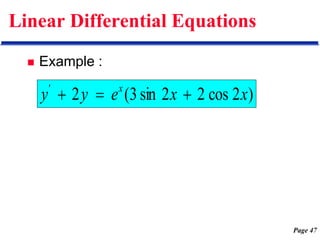 Page 47
Linear Differential Equations
 Example :
)
2
cos
2
2
sin
3
(
2 x
x
e
y
y x
'



 