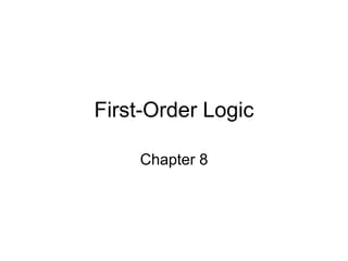 First-Order Logic
Chapter 8
 