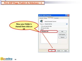 14
Now your folder is
shared then click on
ok
First ASP Page: Publish As Webshare - 3
 