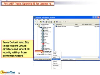 19
From Default Web Site
select student virtual
directory and inherit all
security settings from
permission wizard
First ASP Page: Opening IIS for settings -5
 