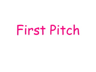First Pitch
 