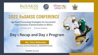Director, External Relations, AKADEMIYA2063
Day 1 Recap and Day 2 Program
Ms. Tsitsi Makombe
October 26, 2022
 