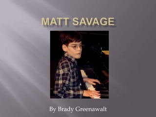 Matt Savage By Brady Greenawalt 