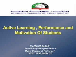 ZIN EDDINE DADACH
Chemical Engineering Department
Higher Colleges of Technology
UNITED ARAB EMIRATES
 