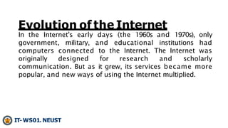 Evolution of the Internet
By the end of the 1970’s, a computer scientist name Vinton
Cerf had began to develop a way for a...