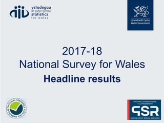 2017-18
National Survey for Wales
Headline results
 