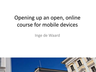 Looking at Ubiquitous MOOC
    Learner Interactions
      Inge Ignatia de Waard
 