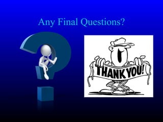 Any Final Questions?
 