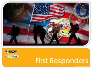 First Responders
PRICING IS SUBJECT TO CHANGE
 
