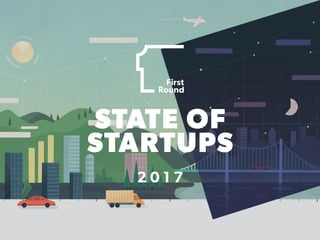 STATE OF
STARTUPS
2 0 1 7
 