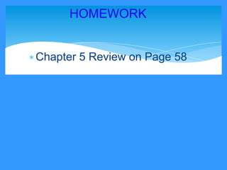 ∗Chapter 5 Review on Page 58
HOMEWORK
 