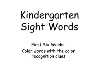 Kindergarten Sight Words First Six Weeks  Color words with the color recognition clues 
