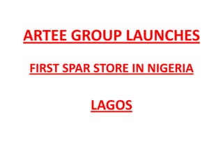 ARTEE GROUP LAUNCHESFIRST SPAR STORE IN NIGERIA LAGOS 