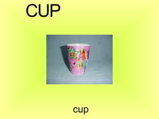 cup C U P 