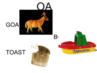 OA BOAT GOAT TOAST 