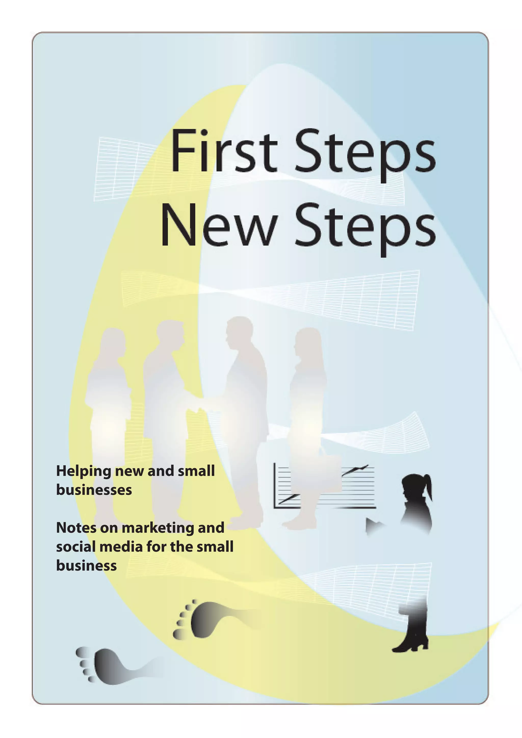 Helping new and small
businesses

Notes on marketing and
social media for the small
business
 