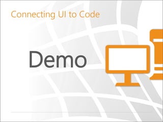 Connecting UI to Code

Demo

 