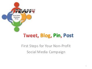 Blog Pin Post
First Steps for Your Non-Profit
    Social Media Campaign


                                  1
 