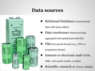 ● Relational Databases (transactional
data with many tables)
● Data warehouses (Historical data,
aggregated and updated pe...
