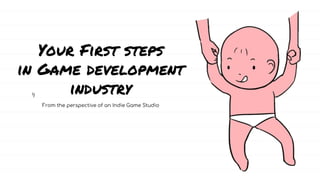 Game Development First Step Your First Steps in Game Development | PDF
