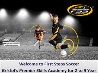 Welcome to First Steps Soccer 
 