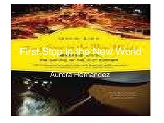 First Stop in the New World   Aurora Hernandez   