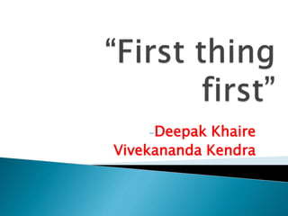 -Deepak Khaire
Vivekananda Kendra
 