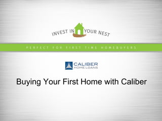 Buying Your First Home with Caliber
 