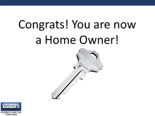 Congrats! You are now
a Home Owner!
14
 